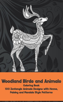 Woodland Birds and Animals - Coloring Book - 100 Zentangle Animals Designs with Henna, Paisley and Mandala Style Patterns