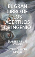 El Gran Libro de Los Acertijos de Ingenio: [PARTES 7, 8 y 9] (COLOR)(15 1 - El Gran Libro de los Acertijos de Ingenio (Kindle y Tapa Blanda) (Color))