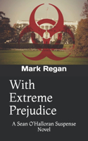 With Extreme Prejudice: A Sean O'Halloran Suspense Novel(The Sean O'Halloran Suspense)