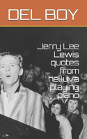 Jerry Lee Lewis quotes from helluva playing piano