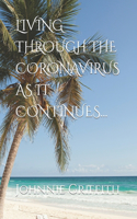 Living Through the Coronavirus as It Continues...