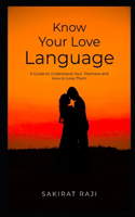 Know Your Love Language: A Guide to Understand Your Partners and How to Love Them