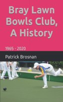 Bray Lawn Bowls Club, A History