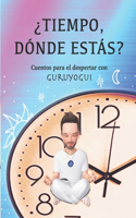 ¿tiempo, dónde estás?