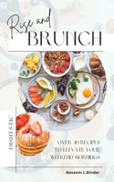 Rise and Brunch: Over 40 Recipes to Elevate Your Weekend Mornings(7 Achieving Optimal Health, One Step at a Time)