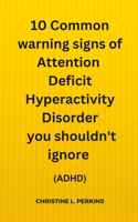 10 Common warning signs of Attention Deficit Hiperactivity Disorder you shouldn't ignore