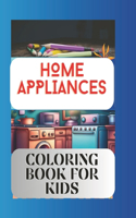 Home appliances coloring book: FOR KIDS AGE 6-12, 8.5×11inch, 50 simple household devices for children learning, This Fun & Activity With beautiful Mandala designs . Teaches kids 