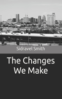 The Changes We Make