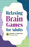 Relaxing Brain Games for Adults: The Easy-Going Puzzle Book for Adults with 100+ Logic Puzzles
