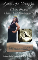 Babies Are Waiting for Me in Heaven: A Journey Through Miscarriages and Faith