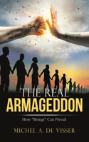 Real Armageddon: How "Beings" Can Prevail