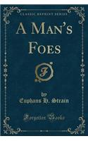 A Man's Foes (Classic Reprint)