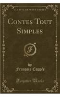 Contes Tout Simples (Classic Reprint)