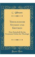 Theologische Studien und Kritiken: Eine Zeitschrift für das Gesammte Gebiet der Theologie (Classic Reprint)