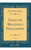 Essay on Religious Philosophy, Vol. 2 (Classic Reprint)