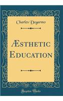 Æsthetic Education (Classic Reprint)