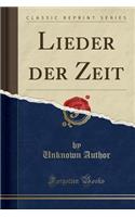 Lieder Der Zeit (Classic Reprint)