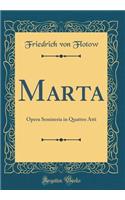 Marta: Opera Semiseria in Quattro Atti (Classic Reprint)