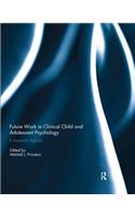 Future Work in Clinical Child and Adolescent Psychology