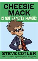 Cheesie Mack Is Not Exactly Famous