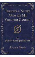 Treinta y Nueve Anos de Mi Vida Por Canelo (Classic Reprint)