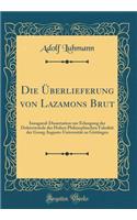 Die Überlieferung von Lazamons Brut: Inaugural-Dissertation zur Erlangung der Doktorwürde des Hohen Philosophischen Fakultät der Georg Augusts-Universität zu Göttingen (Classic Reprint)