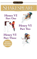 Henry VI (Parts I, II and III): Henry VI, Part One / Henry VI Part Two / Henry VI Part Three