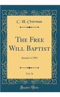 The Free Will Baptist, Vol. 76: January 4, 1961 (Classic Reprint)