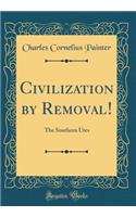 Civilization by Removal!: The Southern Utes (Classic Reprint)