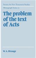 The Problem of the Text of Acts: (Series Number 71 Society for New Testament Studies Monograph Series)