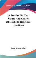 Treatise On The Nature And Causes Of Doubt In Religious Questions