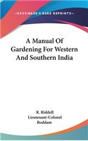 A Manual Of Gardening For Western And Southern India
