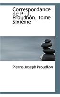 Correspondance de P-.J. Proudhon, Tome Sixieme: (English)