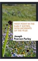 West Point in the Early Sixties, with Incidents of the War