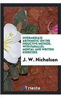 Intermediate arithmetic on the inductive method, with parallel mental and written exercises