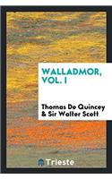 WALLADMOR, VOL. I