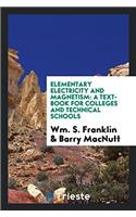 Elementary Electricity and Magnetism: A Text-Book for Colleges and Technical Schools