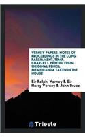 Verney Papers. Notes of Proceedings in the Long Parliament, Temp. Charles I. Printed from Original Pencil Memoranda Taken in the House