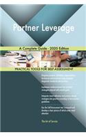 Partner Leverage A Complete Guide - 2020 Edition