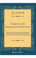 Therapie Der Kreislaufs-Stï¿½rungen: Kraftabnahme Des Herzmuskels, Ungenï¿½gender Compensationen Bei Herzfehlern, Fettherz Und Fettsucht, Verï¿½nderungen Im Lungenkreislauf Etc (Classic Reprint)