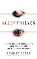 Sleep Thieves: An Eye-Opening Exploration into the Science and Mysteries of Sleep