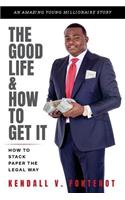 The Good Life & How To Get It