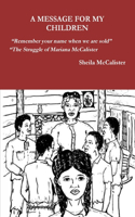 MESSAGE FOR MY CHILDREN Remember your name when we are sold The Struggle of Mariana McCalister