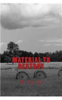 Material to Destroy