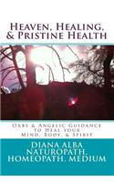Heaven, Healing, & Pristine Health
