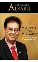 Melodies not Militants