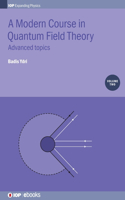 A Modern Course in Quantum Field Theory, Volume 2: Advanced topics