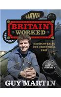 How Britain Worked: Rediscovering Our Industrial Past: Rediscovering Our Industrial Past