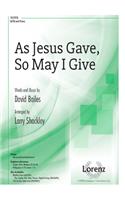 As Jesus Gave, So May I Give