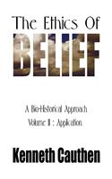 The Ethics of Belief:: A Bio-Historical Approach Volume II: Application